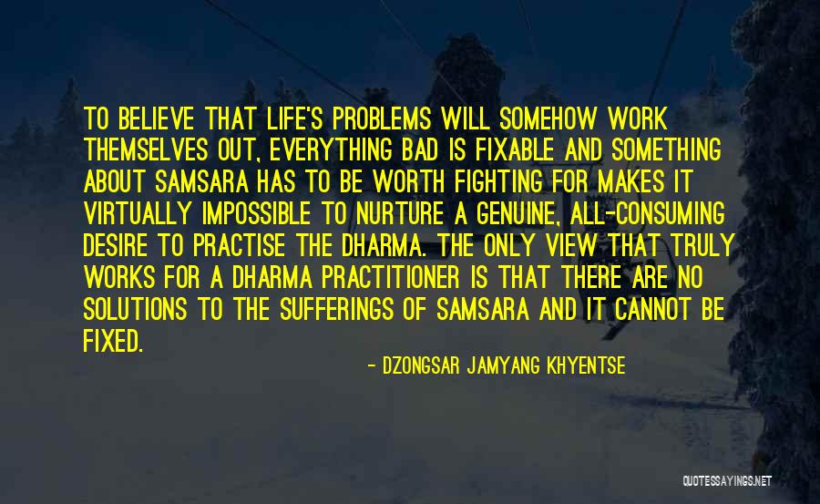 Not Worth Fighting Quotes By Dzongsar Jamyang Khyentse