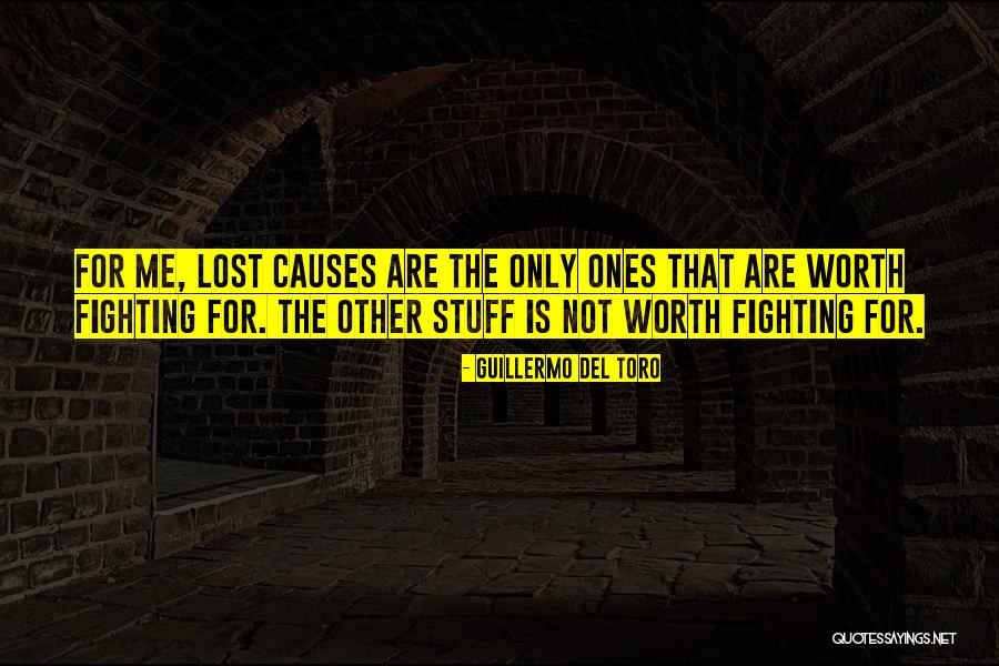 Not Worth Fighting Quotes By Guillermo Del Toro Not Worth Fighting Quotes By Guillermo Del Toro