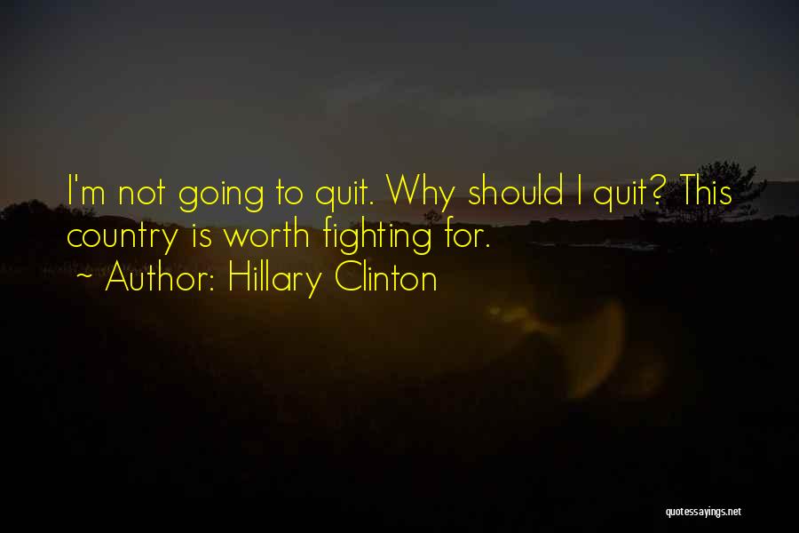 Not Worth Fighting Quotes By Hillary Clinton