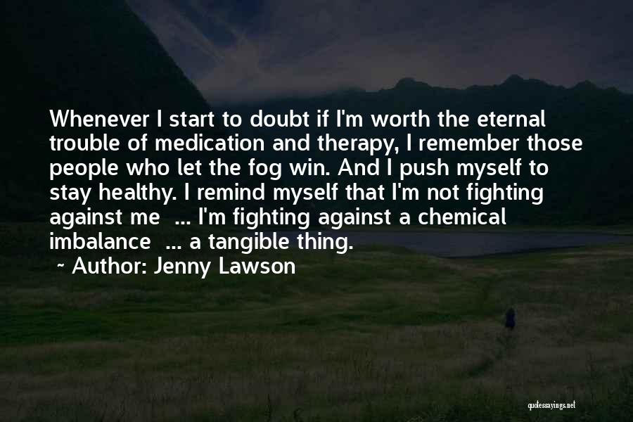 Not Worth Fighting Quotes By Jenny Lawson