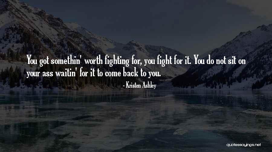 Not Worth Fighting Quotes By Kristen Ashley