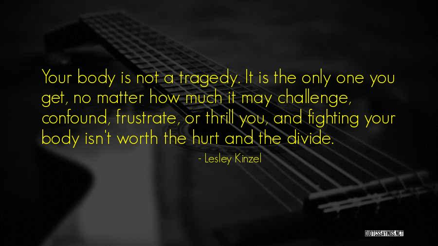 Not Worth Fighting Quotes By Lesley Kinzel Not Worth Fighting Quotes By Lesley Kinzel