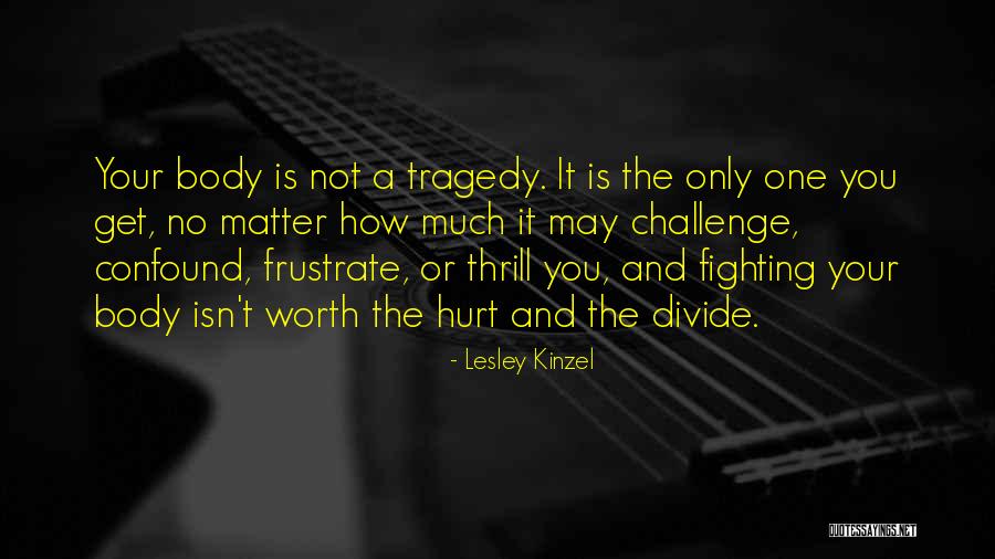 Not Worth Fighting Quotes By Lesley Kinzel