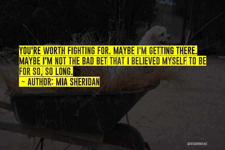 Not Worth Fighting Quotes By Mia Sheridan