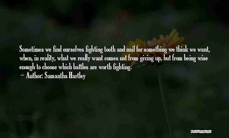 Not Worth Fighting Quotes By Samantha Hartley