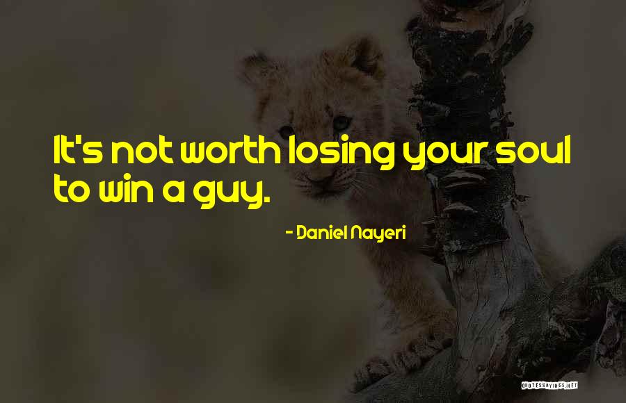 Not Worth It Love Quotes By Daniel Nayeri Not Worth It Love Quotes By Daniel Nayeri