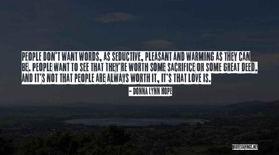 Not Worth It Love Quotes By Donna Lynn Hope Not Worth It Love Quotes By Donna Lynn Hope