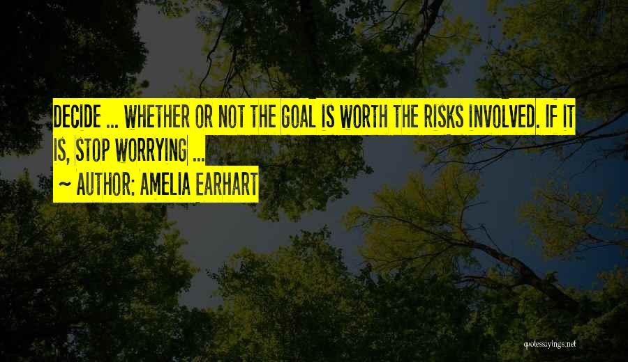 Not Worth It Quotes By Amelia Earhart