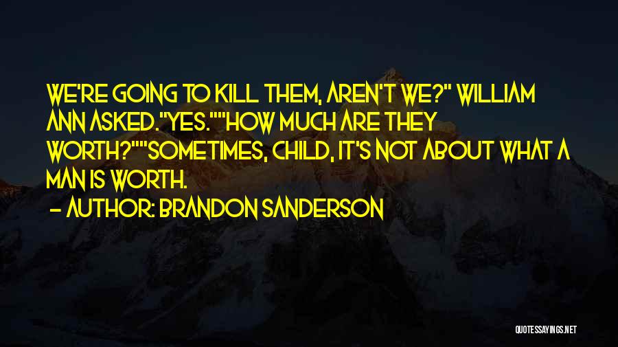 Not Worth It Quotes By Brandon Sanderson