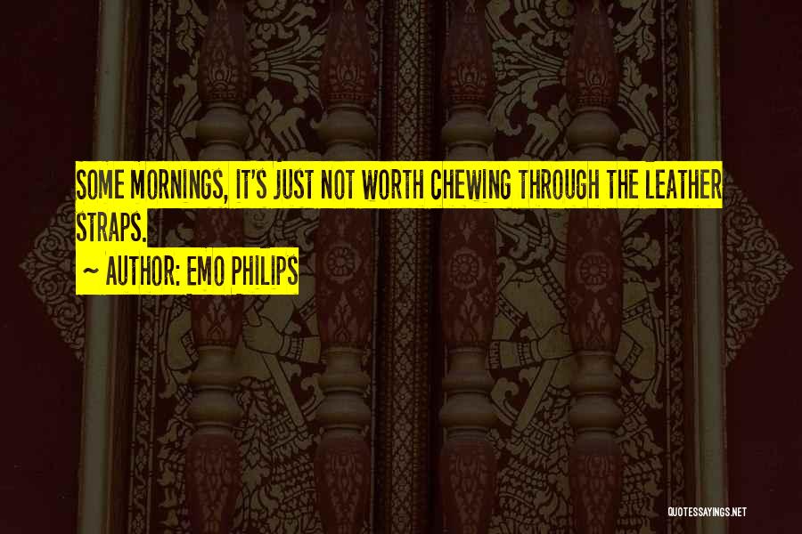 Not Worth It Quotes By Emo Philips