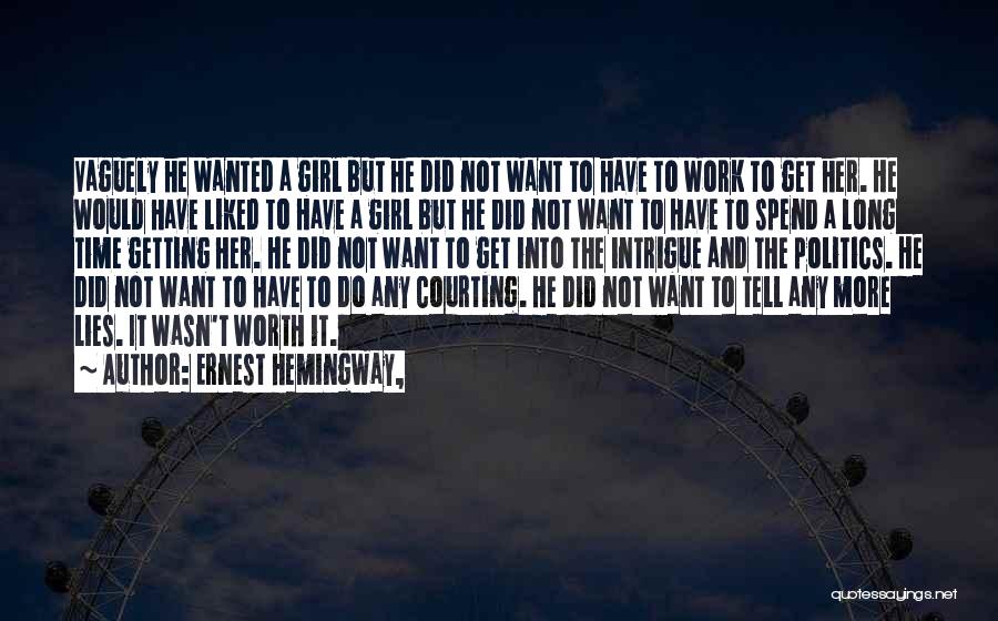 Not Worth It Quotes By Ernest Hemingway,
