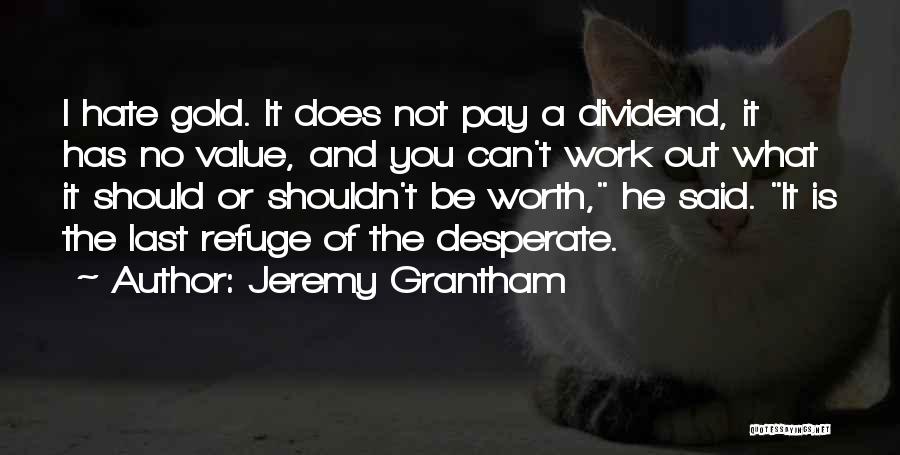 Not Worth It Quotes By Jeremy Grantham