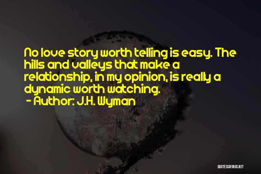 Not Worth It Relationship Quotes By J.H. Wyman