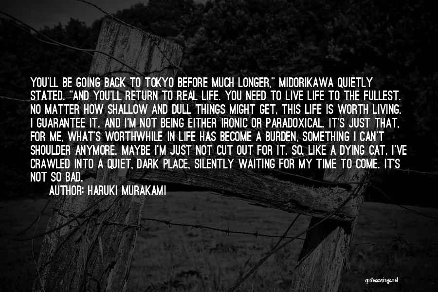 Not Worth Living Anymore Quotes By Haruki Murakami