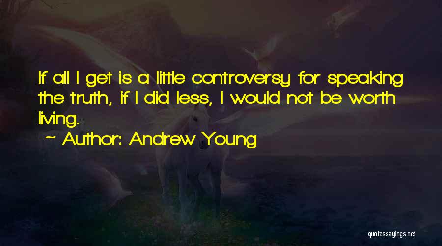 Not Worth Living Quotes By Andrew Young
