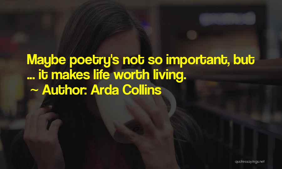 Not Worth Living Quotes By Arda Collins