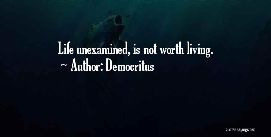 Not Worth Living Quotes By Democritus