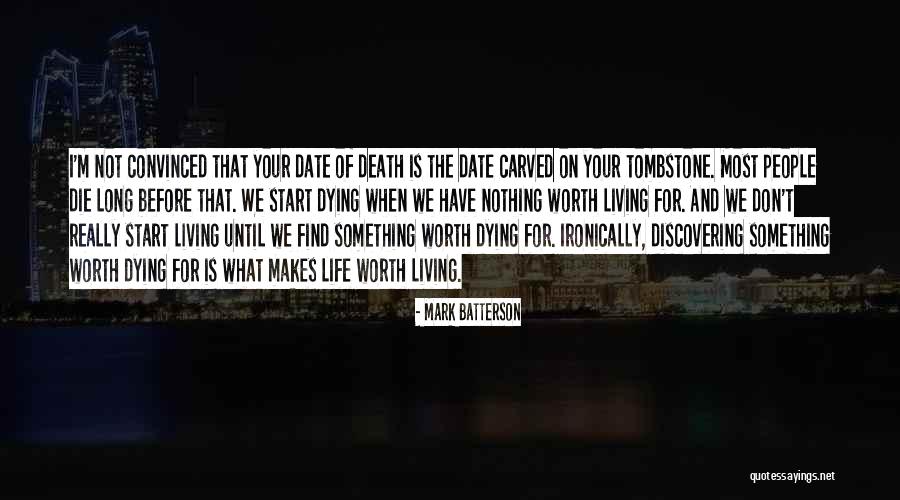 Not Worth Living Quotes By Mark Batterson