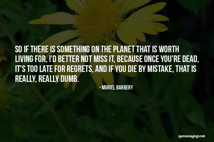 Not Worth Living Quotes By Muriel Barbery