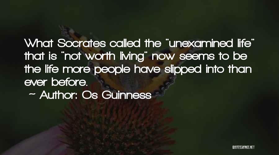 Not Worth Living Quotes By Os Guinness