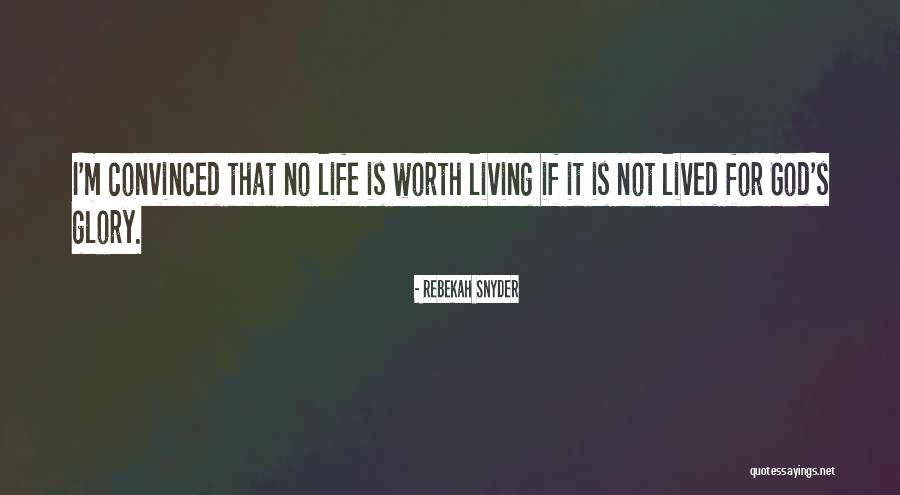 Not Worth Living Quotes By Rebekah Snyder