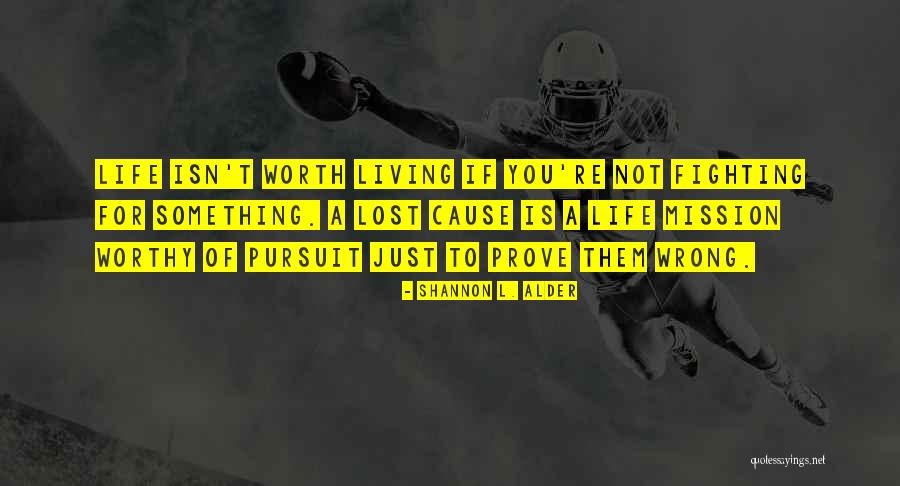 Not Worth Living Quotes By Shannon L. Alder