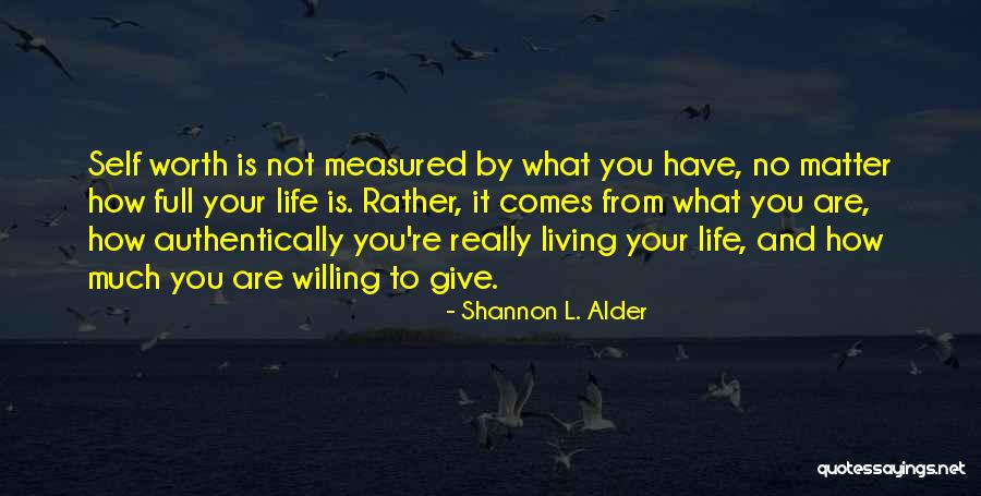 Not Worth Living Quotes By Shannon L. Alder