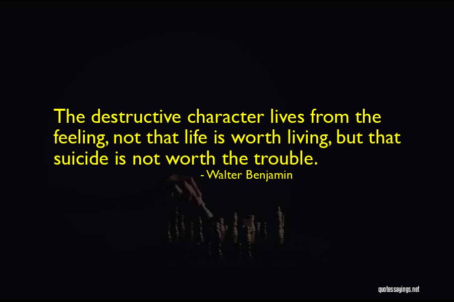 Not Worth Living Quotes By Walter Benjamin