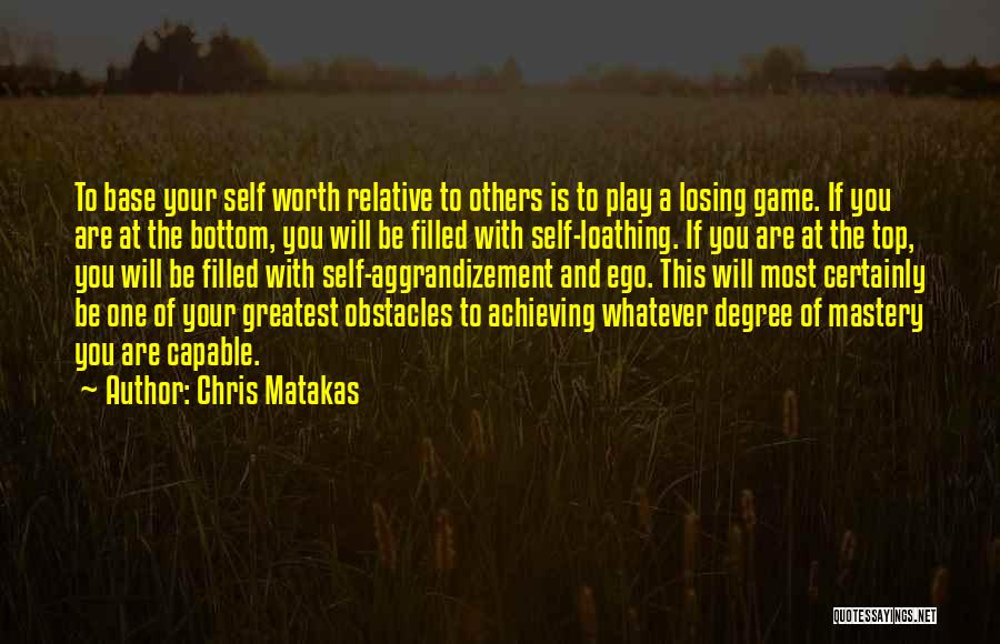 Not Worth Losing Quotes By Chris Matakas