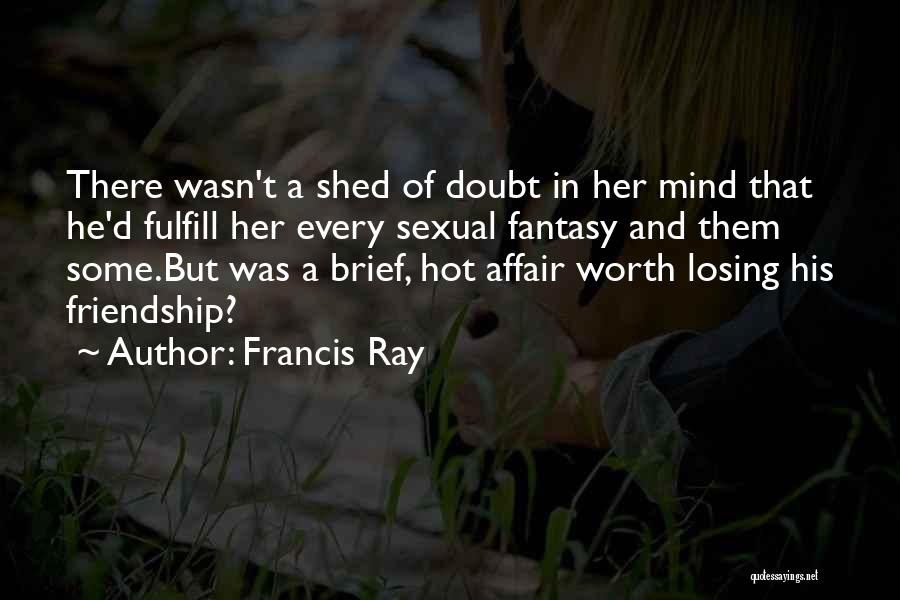 Not Worth Losing Quotes By Francis Ray