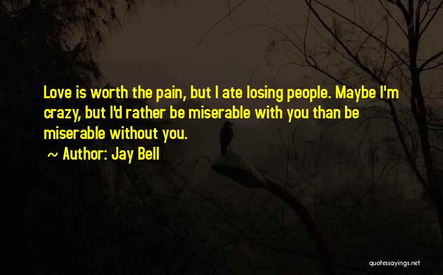 Not Worth Losing Quotes By Jay Bell