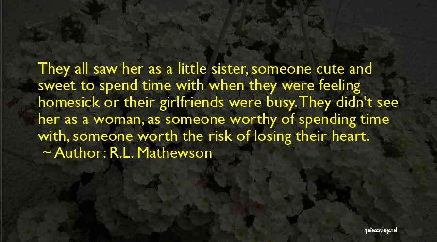 Not Worth Losing Quotes By R.L. Mathewson