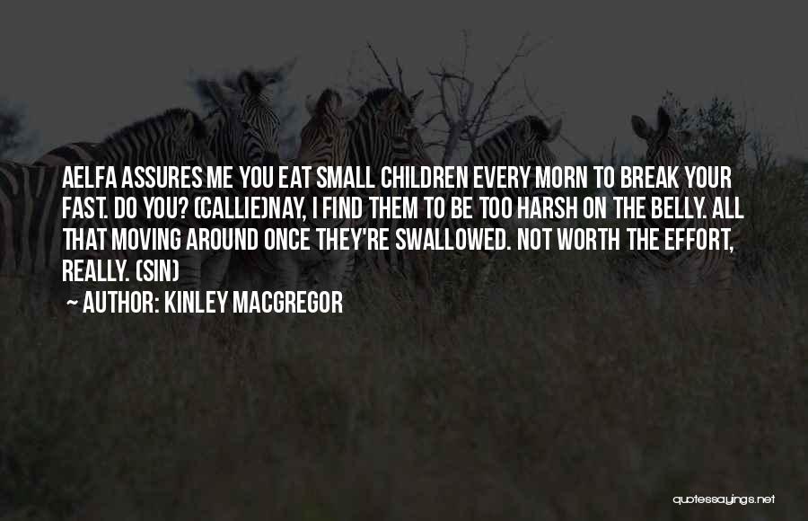 Not Worth My Effort Quotes By Kinley MacGregor