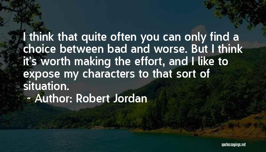 Not Worth My Effort Quotes By Robert Jordan