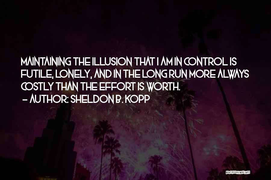 Not Worth My Effort Quotes By Sheldon B. Kopp