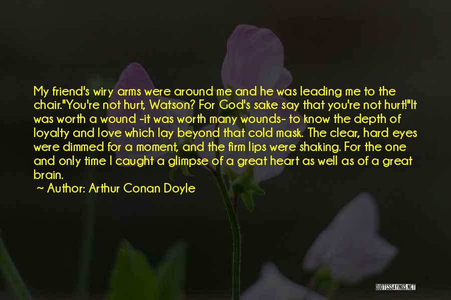 Not Worth My Love Quotes By Arthur Conan Doyle