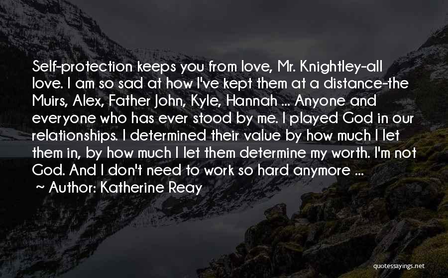 Not Worth My Love Quotes By Katherine Reay