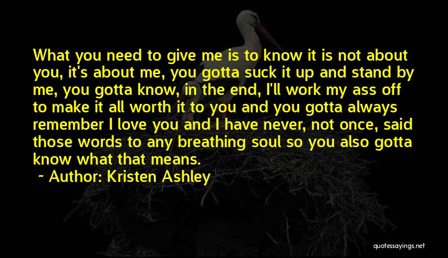 Not Worth My Love Quotes By Kristen Ashley