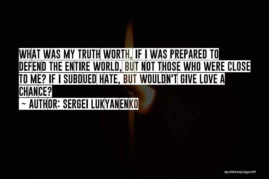 Not Worth My Love Quotes By Sergei Lukyanenko