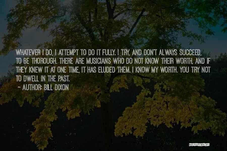 Not Worth My Time Quotes By Bill Dixon
