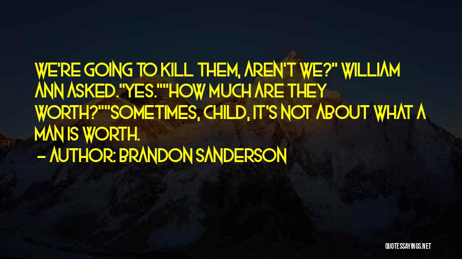 Not Worth Quotes By Brandon Sanderson