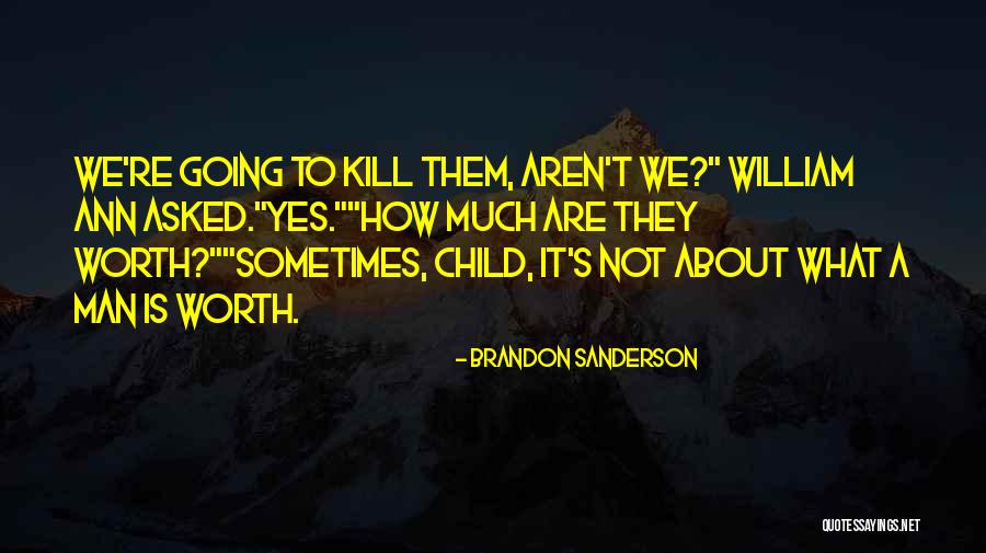 Not Worth Quotes By Brandon Sanderson