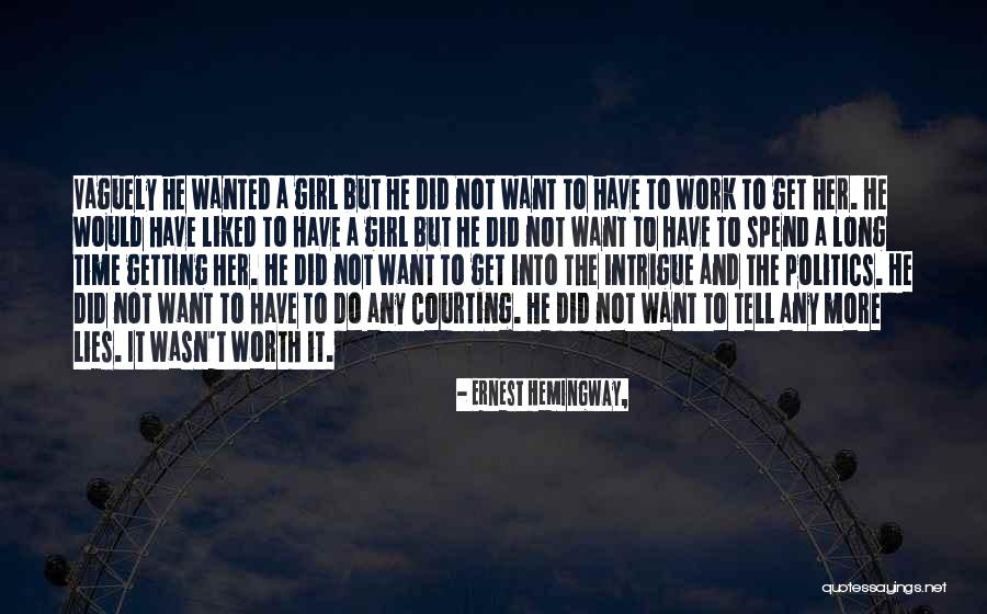 Not Worth Quotes By Ernest Hemingway,