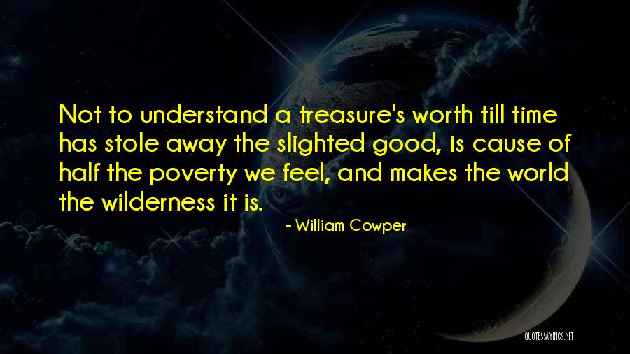 Not Worth Quotes By William Cowper