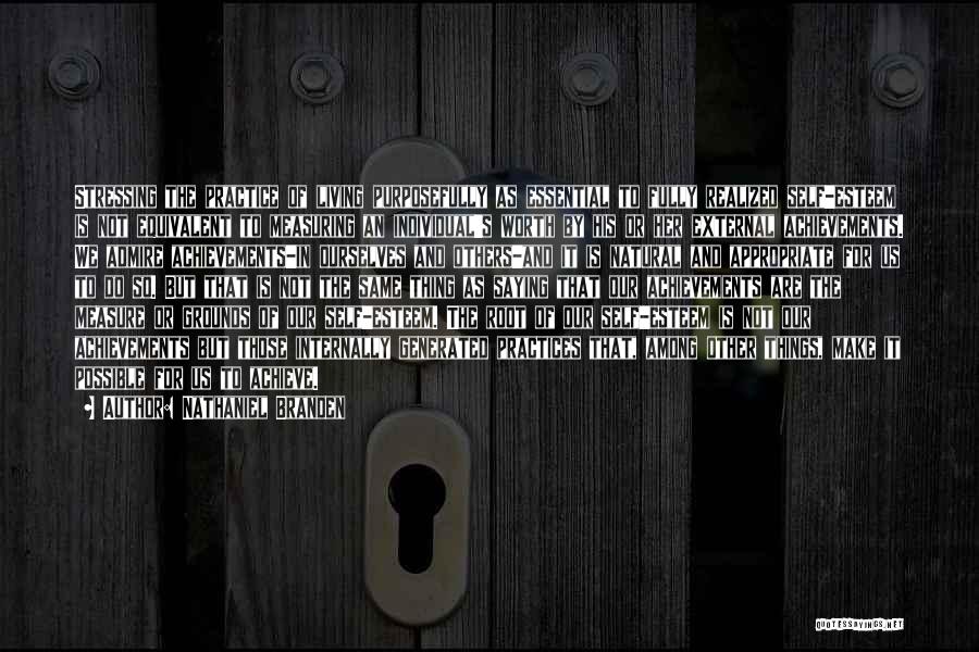 Not Worth Stressing Quotes By Nathaniel Branden