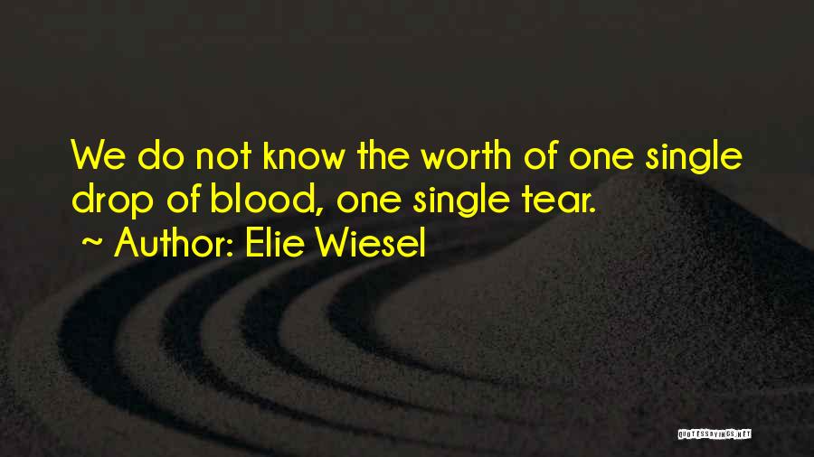 Not Worth Tears Quotes By Elie Wiesel