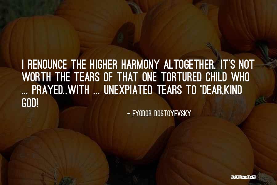 Not Worth Tears Quotes By Fyodor Dostoyevsky