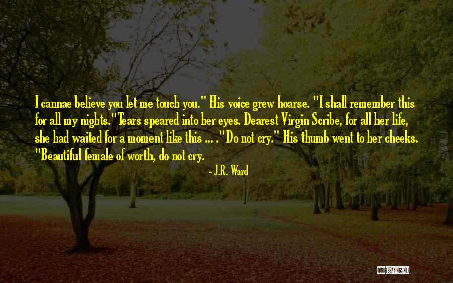 Not Worth Tears Quotes By J.R. Ward Not Worth Tears Quotes By J.R. Ward