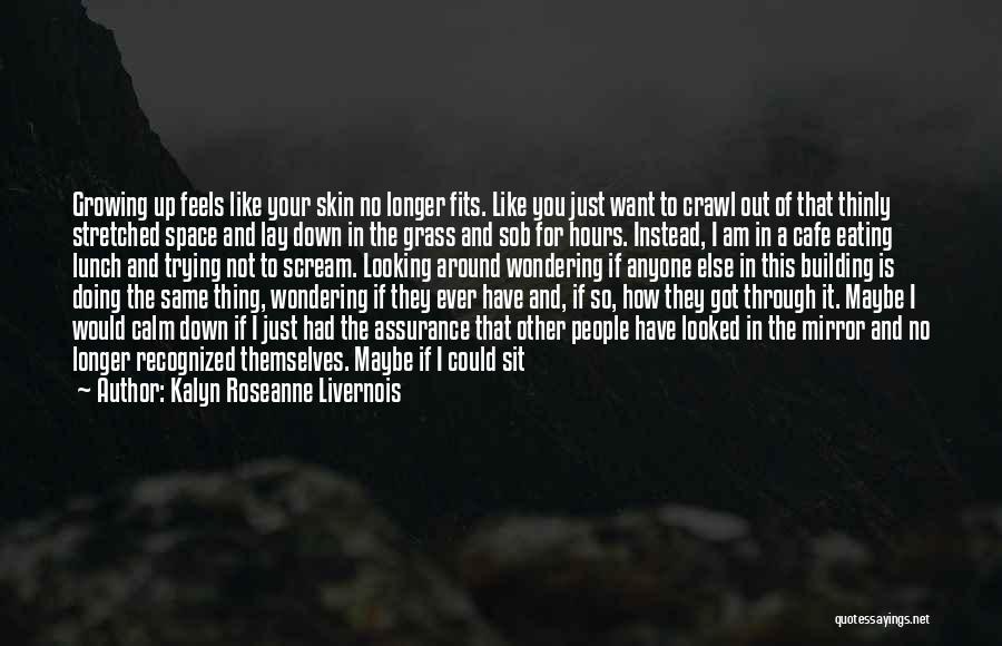 Not Worth Tears Quotes By Kalyn Roseanne Livernois