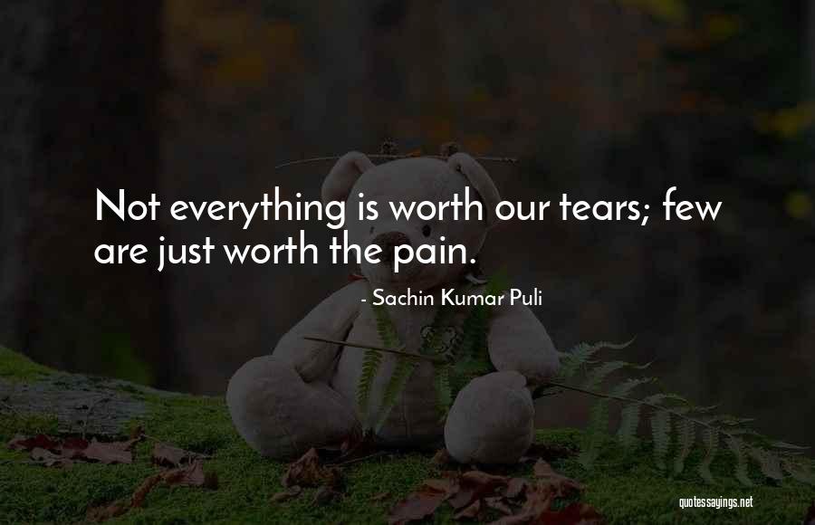 Not Worth Tears Quotes By Sachin Kumar Puli